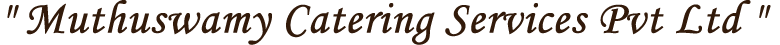 Muthuswamy Catering Services Pvt Ltd